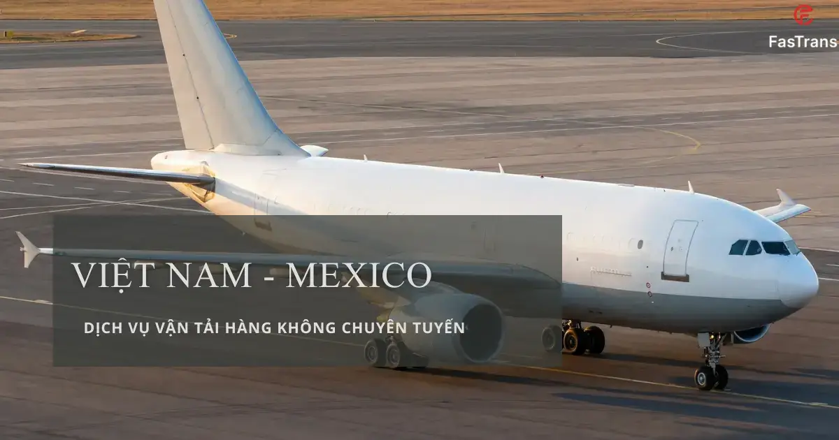 Fastrans cung cấp dịch vụ vận tải hàng không chuyên tuyến Mexico Fastrans cung cấp dịch vụ vận tải hàng không chuyên tuyến Mexico